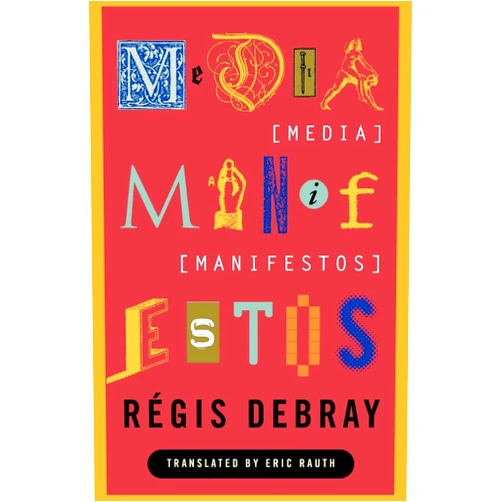 By Regis Debray (Author), Eric Rauth (Translator) Media Manifestos: On the Technological Transmission of Cultural Forms