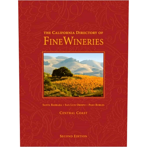 K. Reka Badger,Cheryl Crabtree,Robert Holmes The California Directory of Fine Wineries: Central Coast: Santa Barbara, San Luis Obispo, Paso Robles