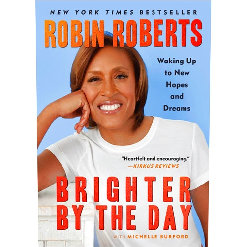 Robin Roberts,Michelle Burford Brighter by the Day: Waking Up to New Hopes and Dreams