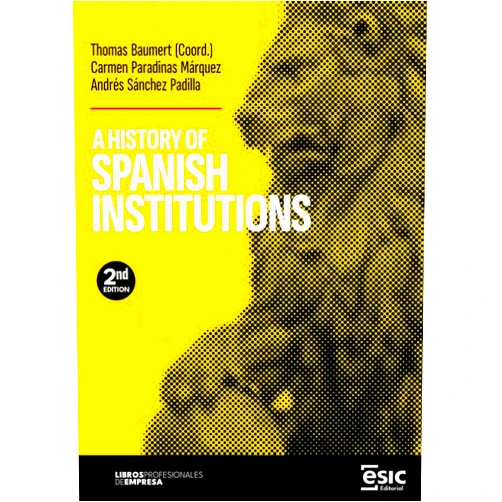 Thomas Baumert,Carmen Paradinas Márquez,Andrés Sánchez Padilla A HISTORY OF SPANISH INSTITUTIONS (Libros profesionales de empresa)