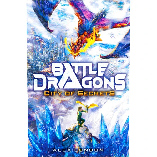 By Alex London (Author) City of Secrets (Battle Dragons #3)
