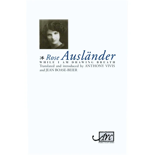 Rose Auslander,Anthony Vivis,Jean Boase-Beier While I Am Drawing Breath