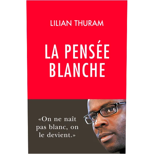French Edition by Lilian Thuram (Author) Format: Kindle Edition La pensée blanche (French Edition)
