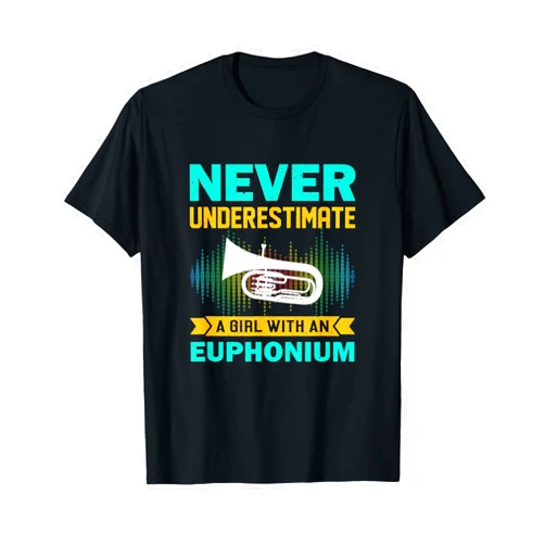 Euphonium Player Gift for Euphonium Girls Euphonium Gift Never Underestimate A Girl With A Euphonium T-Shirt