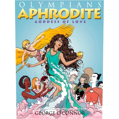 George O'Connor Olympians: Aphrodite: Goddess of Love (Olympians, 6)