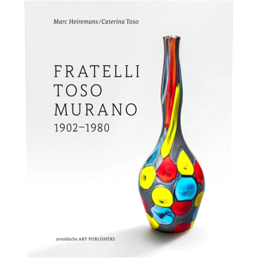 By Marc Heiremans (Author), Caterina Toso (Author) Fratelli Toso Murano: 1902-1980
