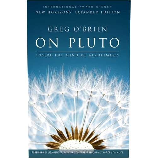 By Greg O'Brien (Author), Lisa Genova (Foreword) On Pluto: Inside the Mind of Alzheimer's: 2nd Edition