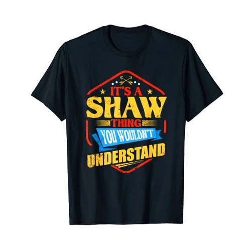Witty Surname Personalized Matching Family It's a Shaw Thing Funny Last Name Humor Family Name T-Shirt