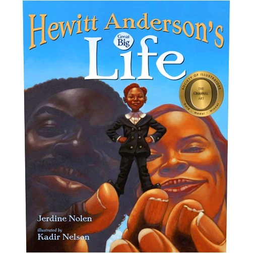 Jerdine Nolen,Kadir Nelson Hewitt Anderson's Great Big Life