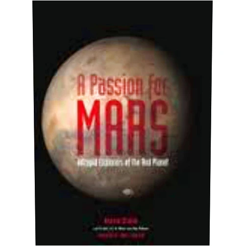 By Andrew Chaikin (Author), James Cameron (Foreword) A Passion for Mars: Intrepid Explorers of the Red Planet