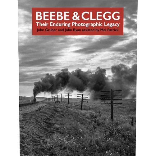 John Gruber,Lucius Beebe,Charles Clegg Beebe and Clegg: Their Enduring Photographic Legacy