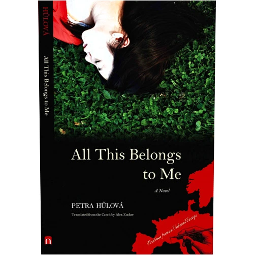 Petra Hulová,Alex Zucker All This Belongs to Me: A Novel (Writings From An Unbound Europe)
