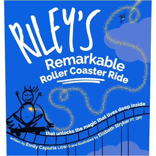 Emily Capuria,Elizabeth Stryker Riley's Remarkable Roller Coaster Ride: that unlocks the magic that lives deep inside