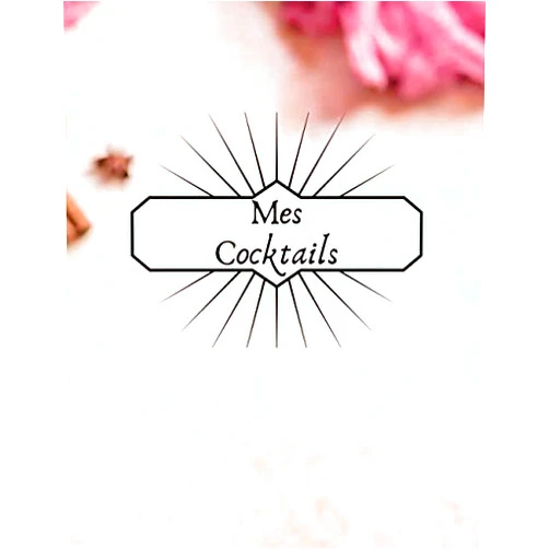 Mes Cocktails Préférés Mes Cocktails: Carnet de cocktails pour écrire ses recettes | Cahier pré-rempli | Pour 100 recettes | Avec sommaire | Grand format, 21,6 x 28 cm 8,5x11 pouces. (French Edition)
