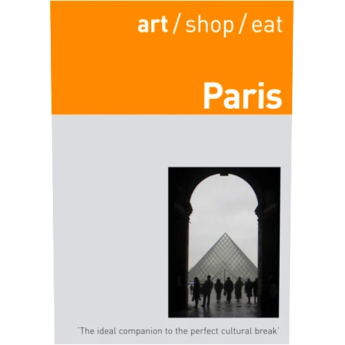 Delia Gray-Durant Art/Shop/Eat Paris: Second Edition