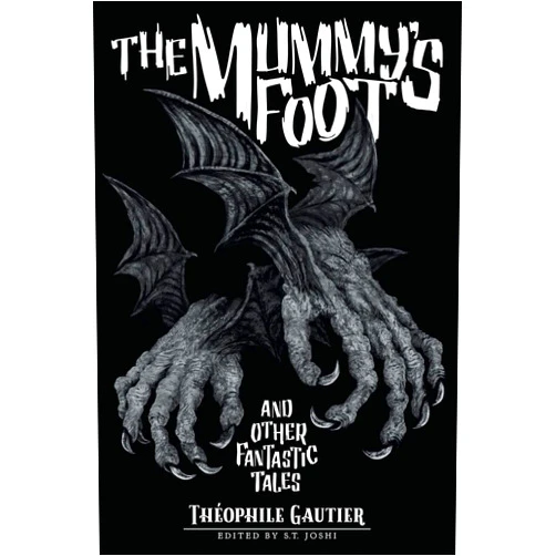 Théophile Gautier,S T Joshi The Mummy's Foot and Other Fantastic Tales (Classics of Gothic Horror)