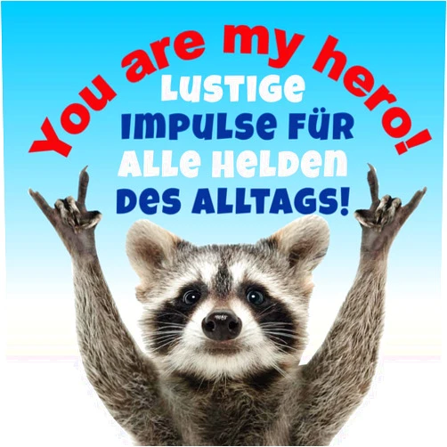 German Edition by Uwe Krüger (Author) You are my hero!: Das ultimative quadratische Motivations- und Mutmachbuch mit 32 humorvollen Abbildungen und tierisch-lustigen Sprüchen (German Edition)