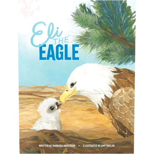 By Barbara Anderson (Author), Amy Thelen (Illustrator) Eli the Eagle