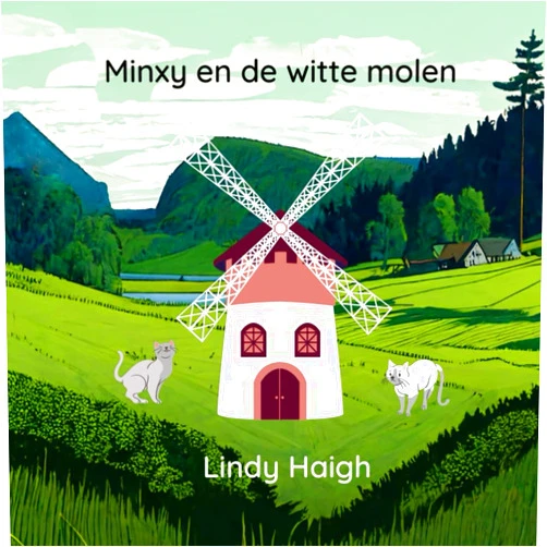 Lindy Haigh Minxy en de witte molen (Minxy's Catarnia Missions) (Dutch Edition)