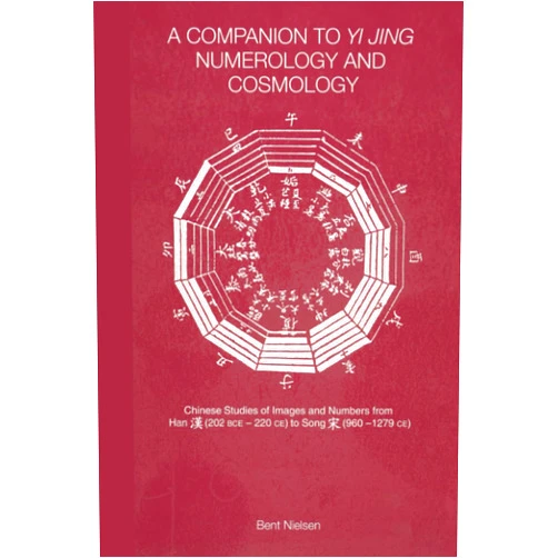 Bent Nielsen A Companion to Yi jing Numerology and Cosmology