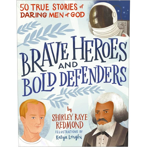 By Shirley Raye Redmond (Author) Brave Heroes and Bold Defenders: 50 True Stories of Daring Men of God