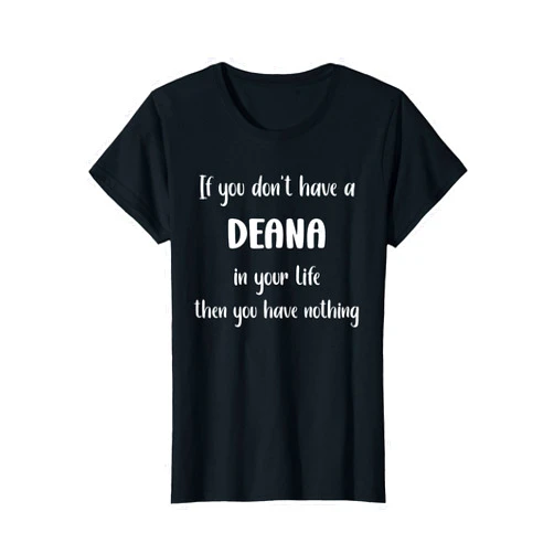 Humor first name Deana funny Mum First Name Deana if you don't have a Deana T-Shirt