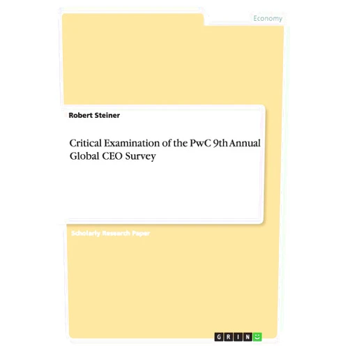 By Robert Steiner (Author) Critical Examination of the PwC 9th Annual Global CEO Survey