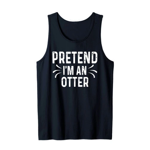 Funny Otter Costumes Gift Pretend I'm An Otter Funny Quote Halloween Costume Gift Tank Top