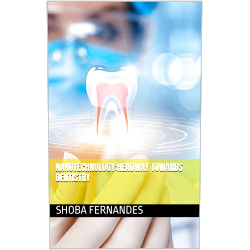 By Shoba Fernandes (Author), Yash Bafna (Author), Dharati Patel (Author), Dimpal Parmar (Author), Jimisha Patel (Author) & 1 more Format: Kindle Edition Nanotechnology:Headway towards Dentistry