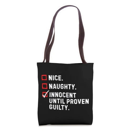 Team Innocent Until Proven Guilty Apparel Nice Naughty Innocent Until Proven Guilty Funny Xmas Gift Tote Bag
