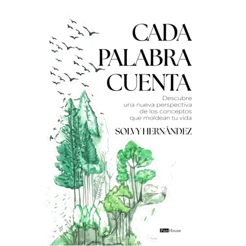 Solvy Hernández Cada palabra cuenta: Descubre una nueva perspectiva de los conceptos que moldean tu vida (Spanish Edition)
