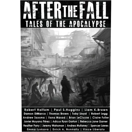 By Robert Holtom (Author), Thomas Brown (Author), Andrew Saxsma (Author), Paul S. Huggins (Author), Damon DiMarco (Author), Javier Moyano Perez (Author), Errick A. Nunnally (Author), Liam K. Brown (Author), Andrea Mullaney (Author), Claire Fuller (Author) & 6 more Format: Kindle Edition After the Fall: Tales of the Apocalypse: An Anthology of Dystopian Short Stories