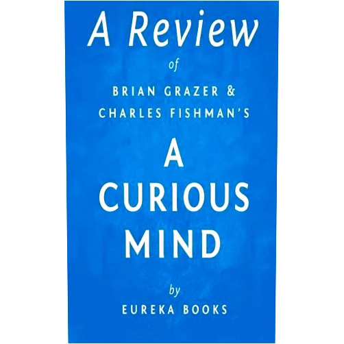 Middle English Edition by Eureka Books (Author) A Review of Brian Grazer and Charles Fishman's A Curious Mind: The Secret to a Bigger Life by Eureka Books (2015-05-04)
