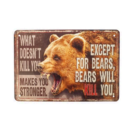 TG,LLC Treasure Gurus Funny Tin What Doesn't Kill You Makes Stronger Except Bears Wall Sign Man Cave Hunting Cabin Decor
