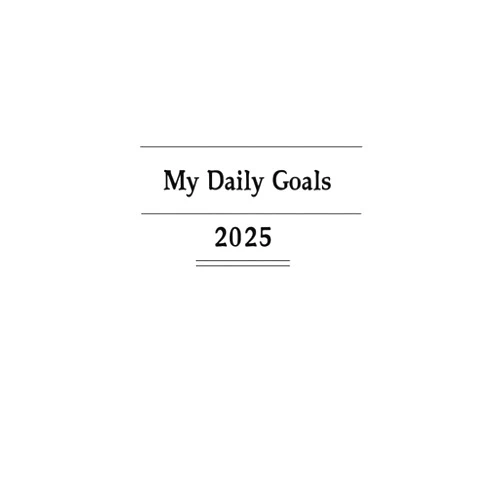 Angel Fewell My Daily Goals 2025: Your Personal Daily Goals