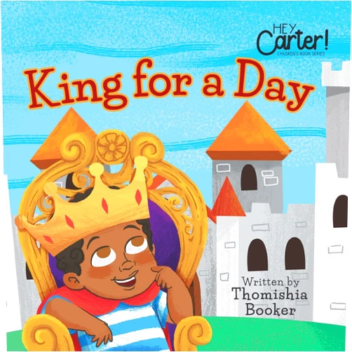 Dr. Thomishia Booker,Vicky Amrullah King for a Day (Hey Carter! Children's Book)