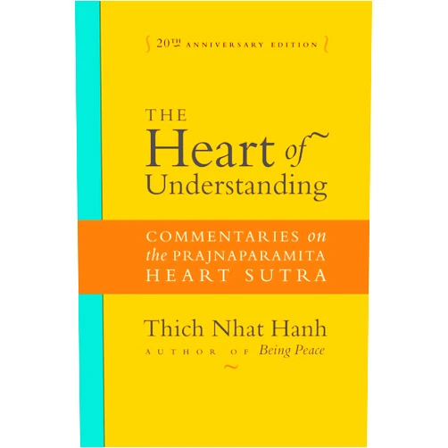 Thich Nhat Hanh The Heart of Understanding: Commentaries on the Prajnaparamita Heart Sutra