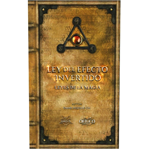 Omar Hejeile Ley del Efecto Invertido y Ley de Atracción de lo Semejante: Las Leyes de la Magia (Spanish Edition)