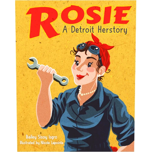 Bailey Sisoy Isgro,Nicole Lapointe Rosie, a Detroit Herstory (Great Lakes Books)