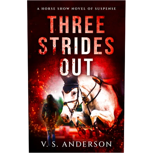 V. S. Anderson Three Strides Out: A Horse Show Novel of Suspense