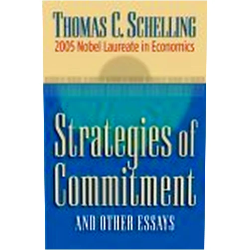 By Thomas C. Schelling (Author) Strategies of Commitment and Other Essays