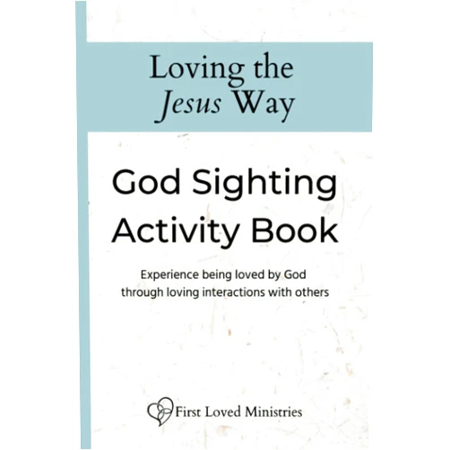 Rachel Delgado,Dr Mark Gordon Fee God Sighting Activity Book: Experience being loved by God through loving interactions with others (Loving the Jesus Way)