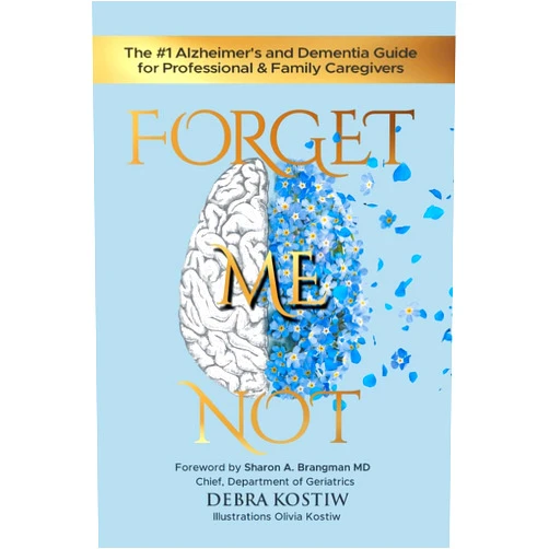 By Debra Kostiw (Author), Olivia Kostiw (Illustrator), Dr. Sharon A. Brangman MD (Foreword) & 0 more Forget Me Not: The #1 Alzheimer's and Dementia Guide for Professional and Family Caregivers