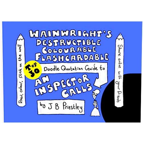 Mr Edward Wainwright Wainwright's Destructible Colourable Flashcardable TOP 30 Doodle Quotation Guide to An Inspector Calls by J B Priestley (Top 30 Doodle Quotation Guides)