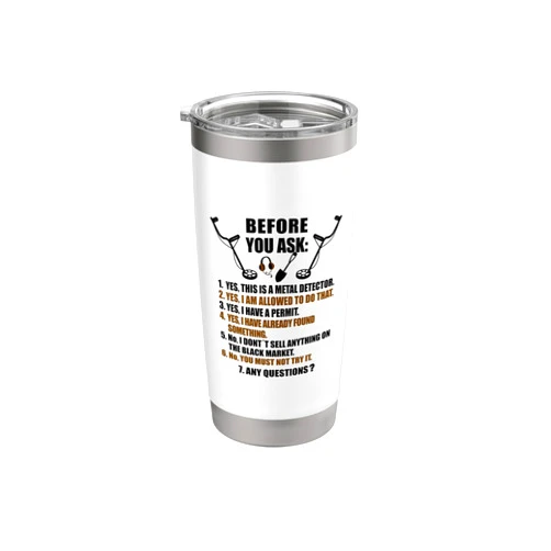 Sondengänger Metalldetektor und Schätze Shirts Before You Ask Detectorist Metal-Detectoring Detecting Stainless Steel Insulated Tumbler