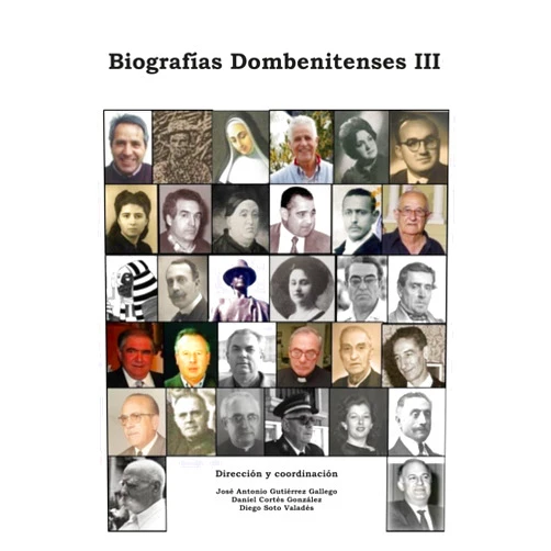 Daniel Cortés González,José Antonio Gutiérrez Gallego,Diego Soto Valadés Biografías Dombenitenses III (Spanish Edition)