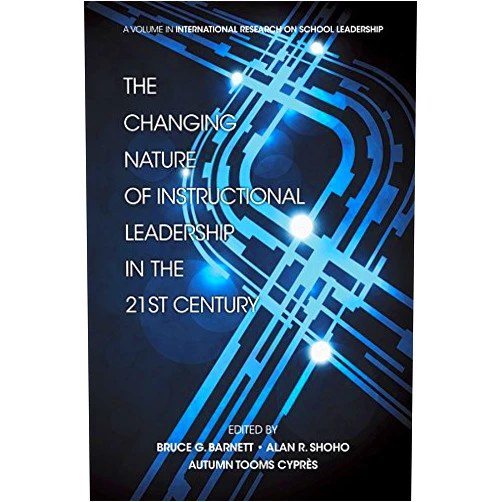 By Alan R. Shoho (Editor), Bruce G. Barnett (Editor), Autumn K. Tooms (Editor) & 0 more Format: Kindle Edition The Changing Nature of Instructional Leadership in the 21st Century (International Research on School Leadership Book 3)