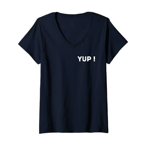 Friends Joke Gifts Womens YUP! YUP! YUP! YUP! YUP! YUP! YUP! V-Neck T-Shirt
