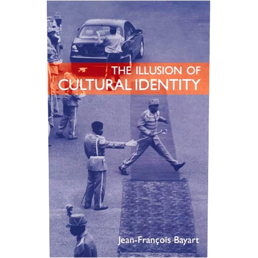 By Jean-François Bayart (Author), Steven Rendall (Translator), Janet Roitman (Translator), Cynthia Schoch (Translator), Jonathan Derrick (Translator) & 1 more The Illusion of Cultural Identity