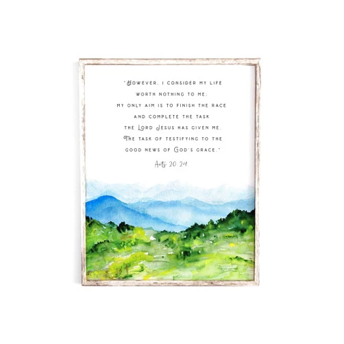 Custom Generic Acts 20:24 I Consider My Life Worth Nothings To Me My Only Aim Is To Finish The Race Watercolor Bible Verse Wall Art Scripture Art Poster,217, white